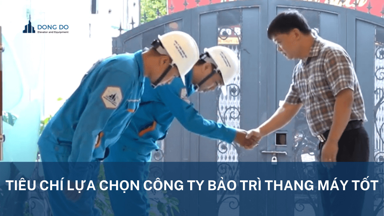 04 Tiêu Chí Lựa Chọn Công Ty Bảo Trì Thang Máy Tốt