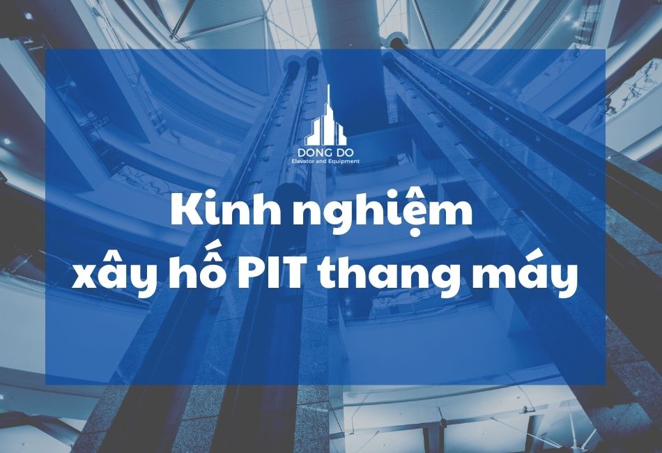 Kinh nghiệm xây dựng hố PIT thang máy