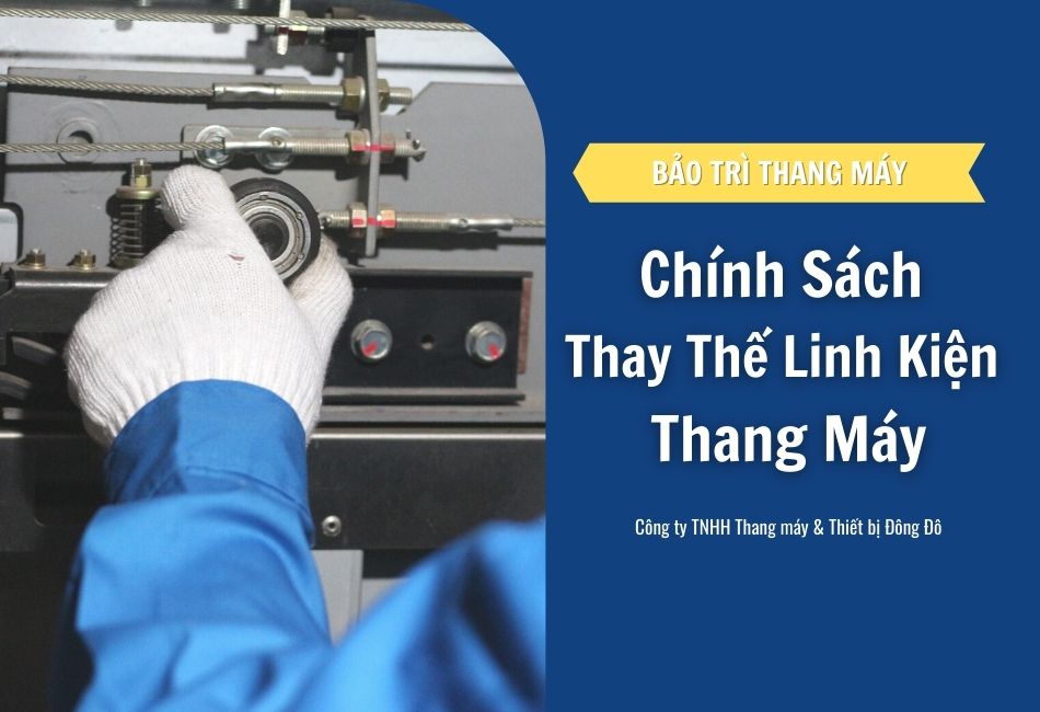 Bảo Trì Thang Máy: Chính Sách Thay Thế Linh Kiện Thang Máy