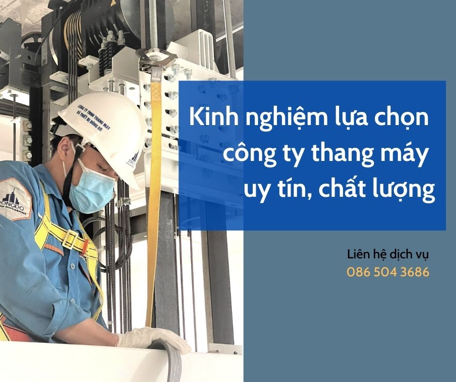 Kinh Nghiệm Chọn Công Ty Lắp Đặt Thang Máy Uy Tín, Chất Lượng