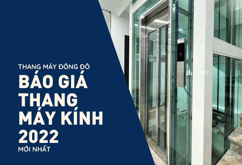 Báo Giá Thang Máy Kính: 05 Yếu Tố Ảnh Hưởng Đến Giá