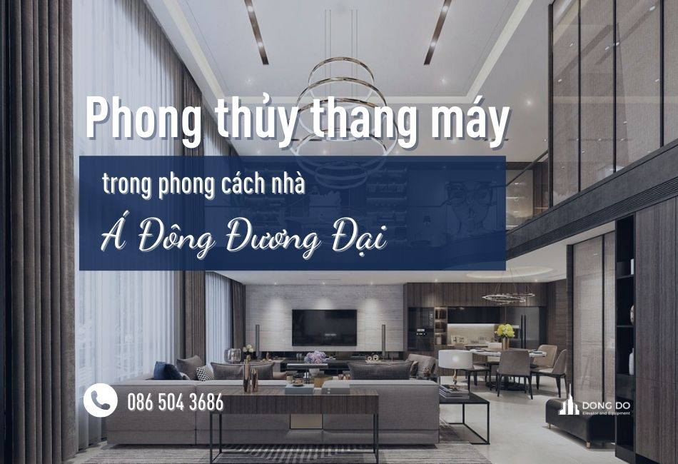 Phong Thủy Thang Máy Ứng Dụng Trong Phong Cách Nhà  Á Đông Đương Đại