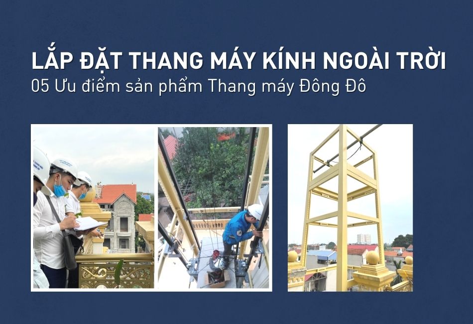 Lắp Đặt Thang Máy Kính Ngoài Trời - 05 Ưu việt sản phẩm  Thang máy Đông Đô