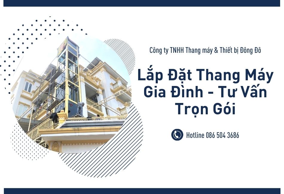 Lắp Đặt Thang Máy Gia Đình - Tư Vấn Trọn Gói