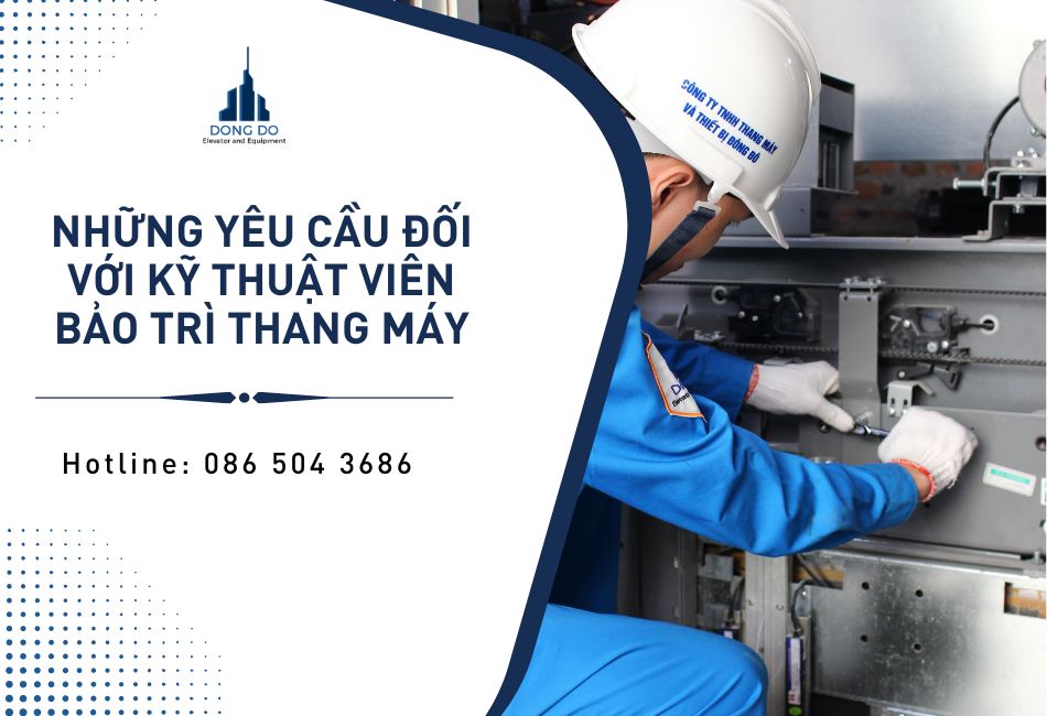 Kỹ thuật viên bảo trì thang máy cần tuân thủ những quy định nào?