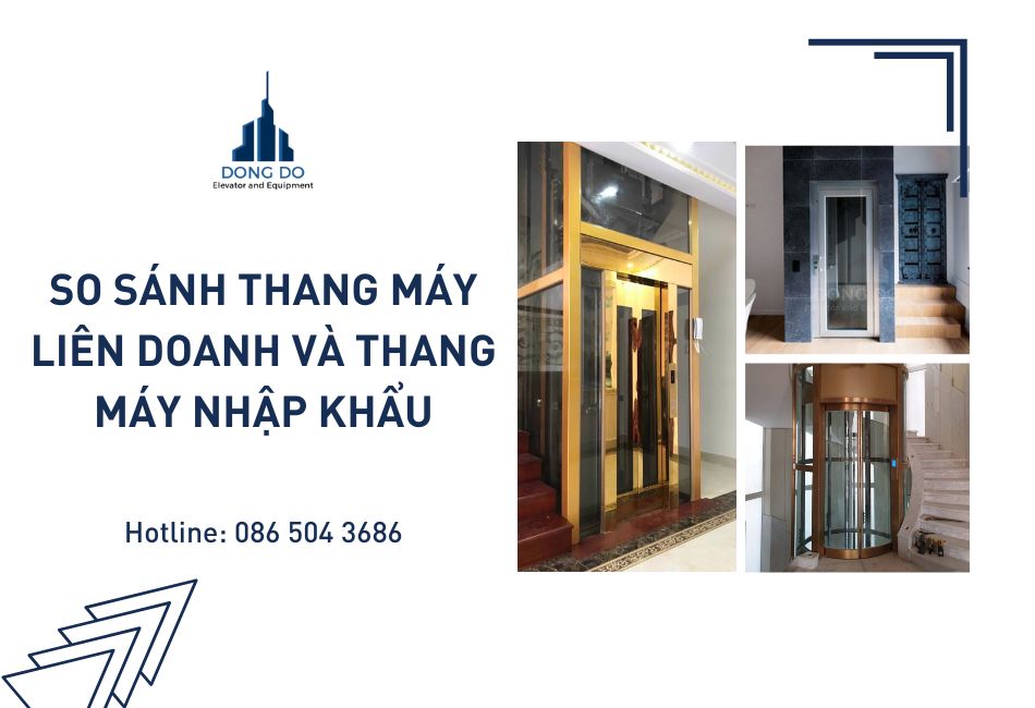 So sánh thang máy liên doanh và thang máy nhập khẩu