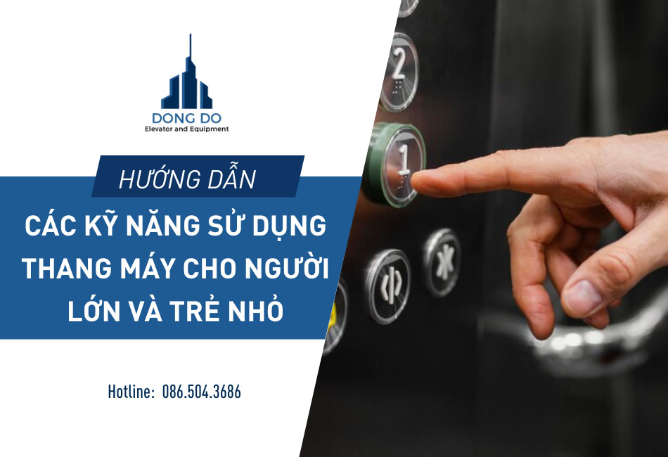 Hướng dẫn các kỹ năng sử dụng thang máy an toàn cho người lớn và trẻ nhỏ