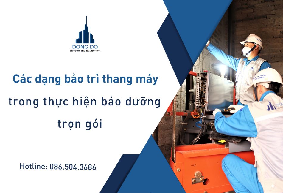 Các dạng bảo trì thang máy trong thực hiện bảo dưỡng trọn gói