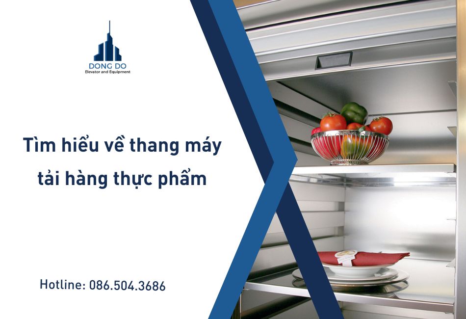 Tìm hiểu về thang máy tải hàng thực phẩm