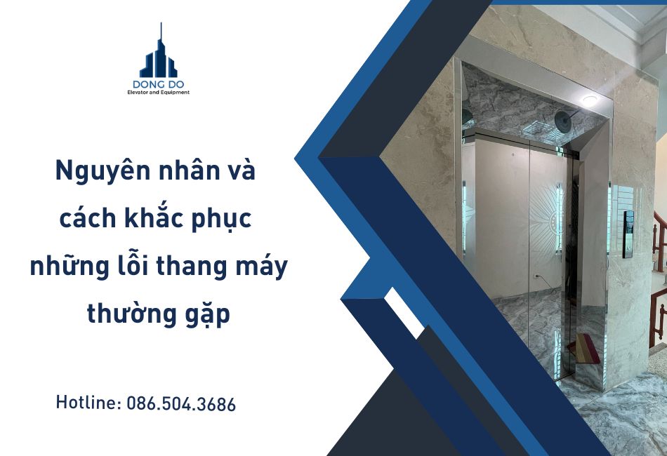 Nguyên nhân và cách khắc phục những lỗi thang máy thường gặp