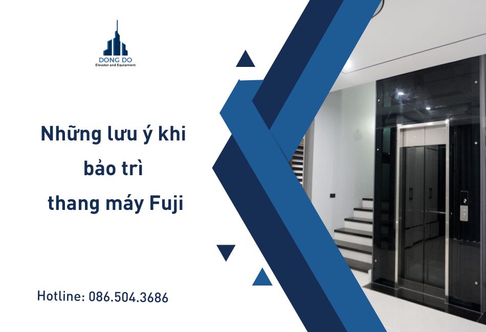 Những lưu ý khi bảo trì thang máy Fuji