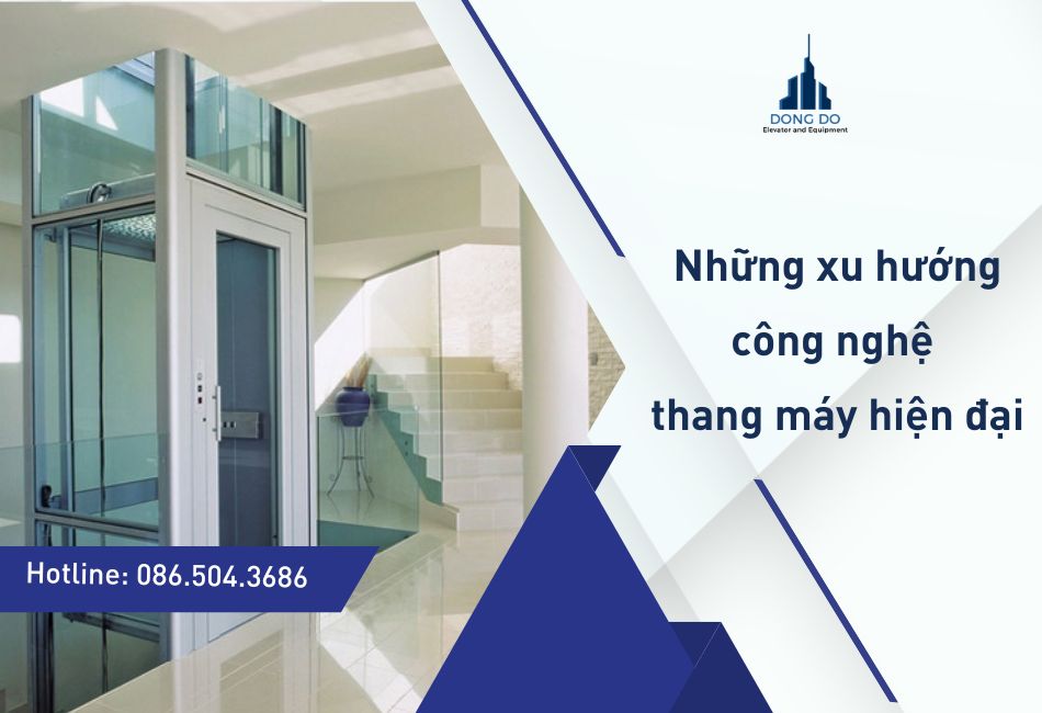 Những xu hướng công nghệ thang máy hiện đại