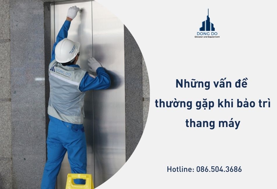 Những vấn đề thường gặp khi bảo trì thang máy