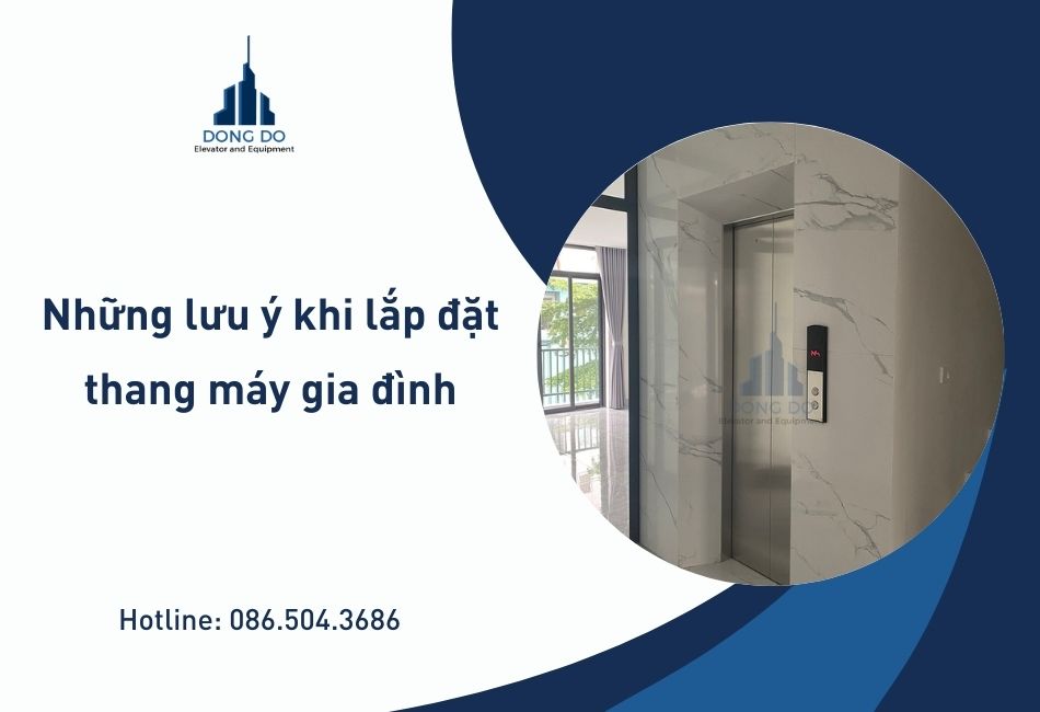 Những lưu ý khi lắp đặt thang máy gia đình