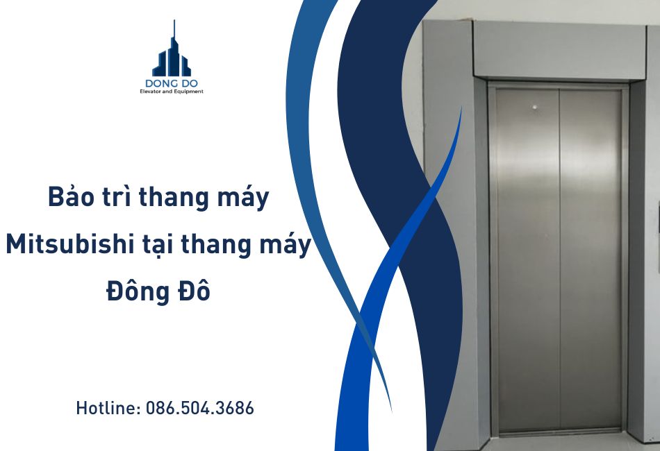 Bảo trì thang máy Mitsubishi tại thang máy Đông Đô