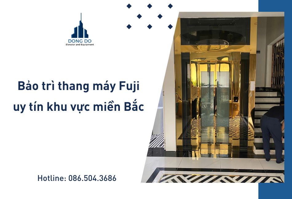 Bảo trì thang máy Fuji uy tín khu vực miền Bắc