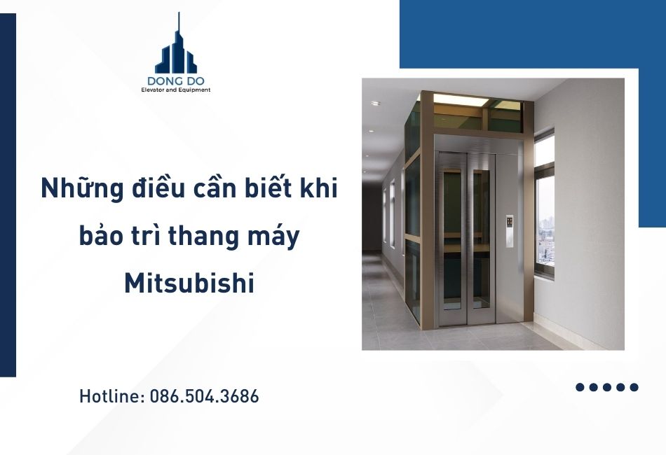 Những điều cần biết khi bảo trì thang máy Mitsubishi