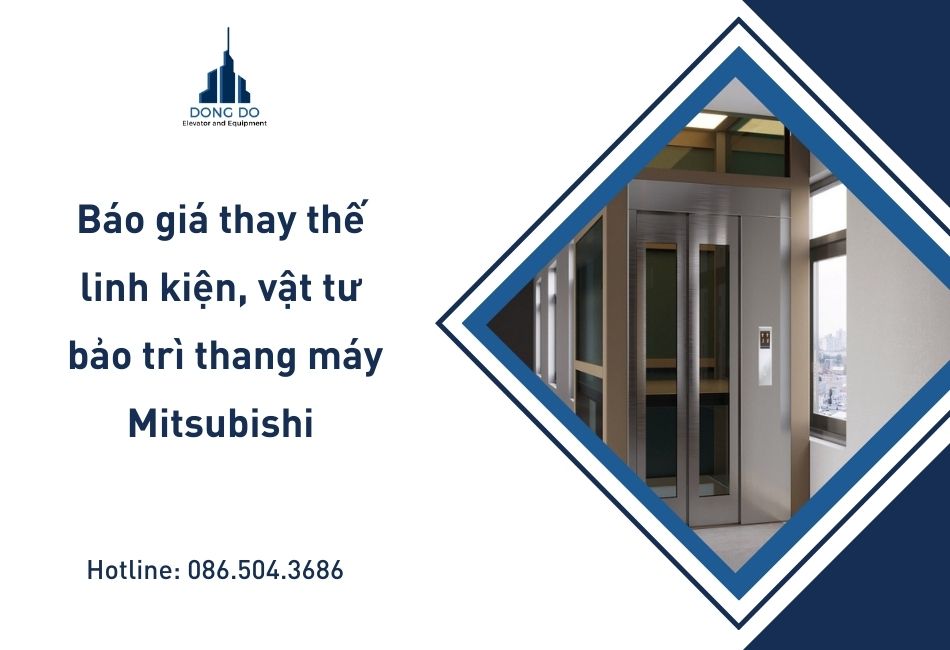 Báo giá thay thế linh kiện, vật tư bảo trì thang máy Mitsubishi