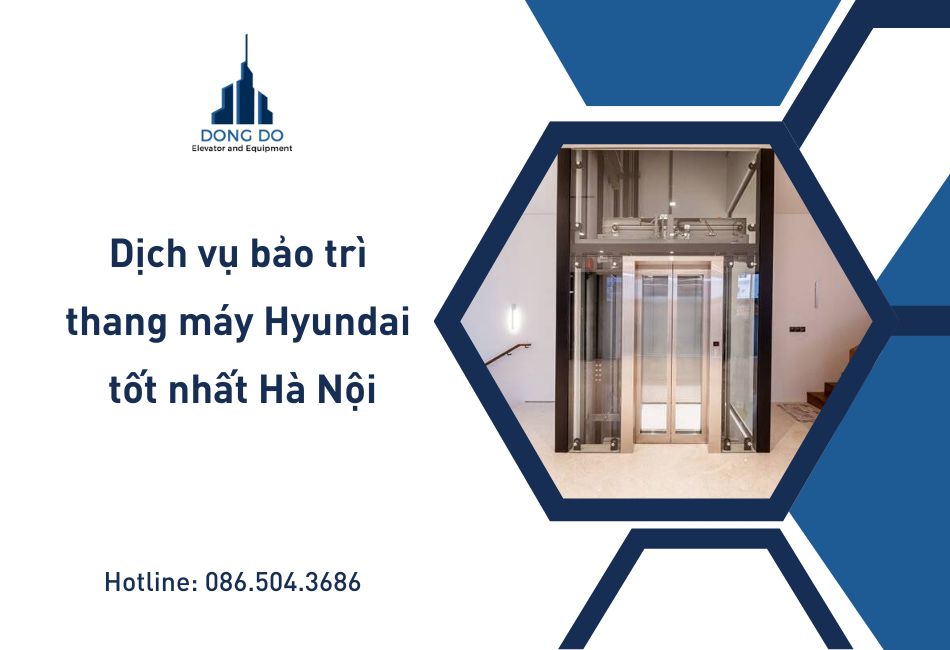 Dịch vụ bảo trì thang máy Hyundai tốt nhất Hà Nội