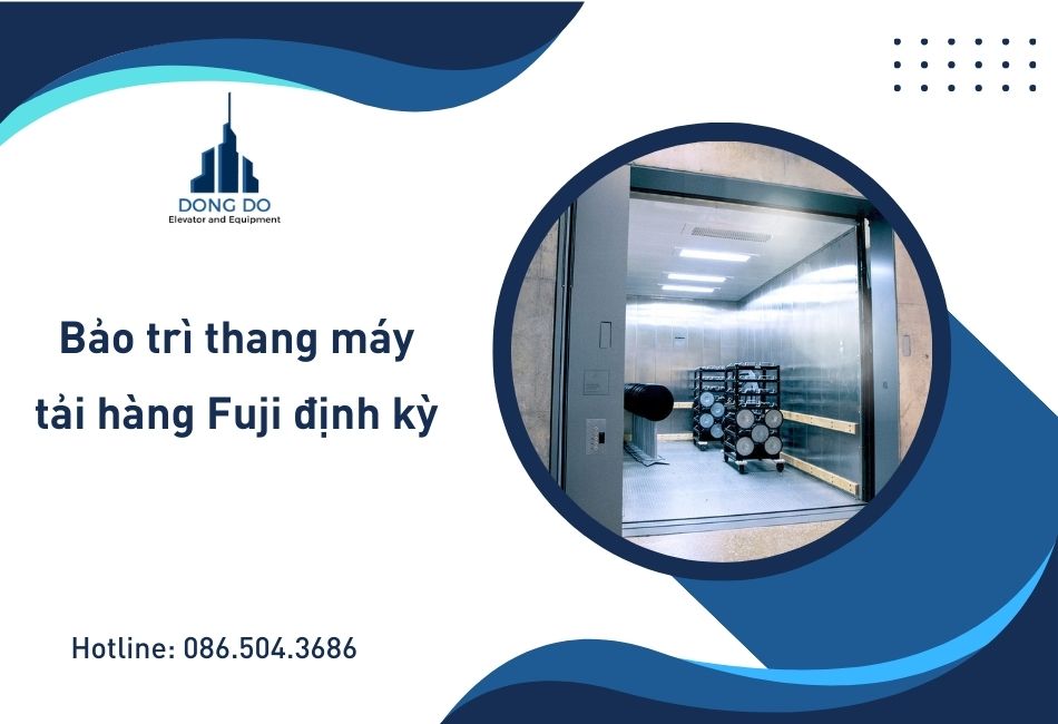 Bảo trì thang máy tải hàng Fuji định kỳ