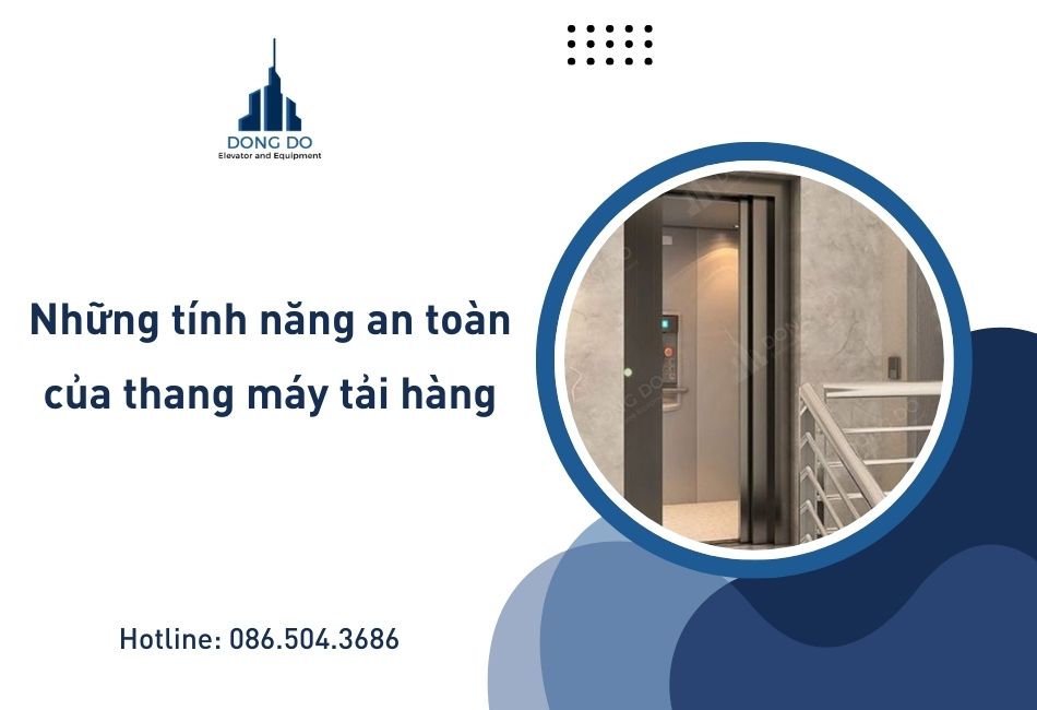 Những tính năng an toàn của thang máy tải hàng