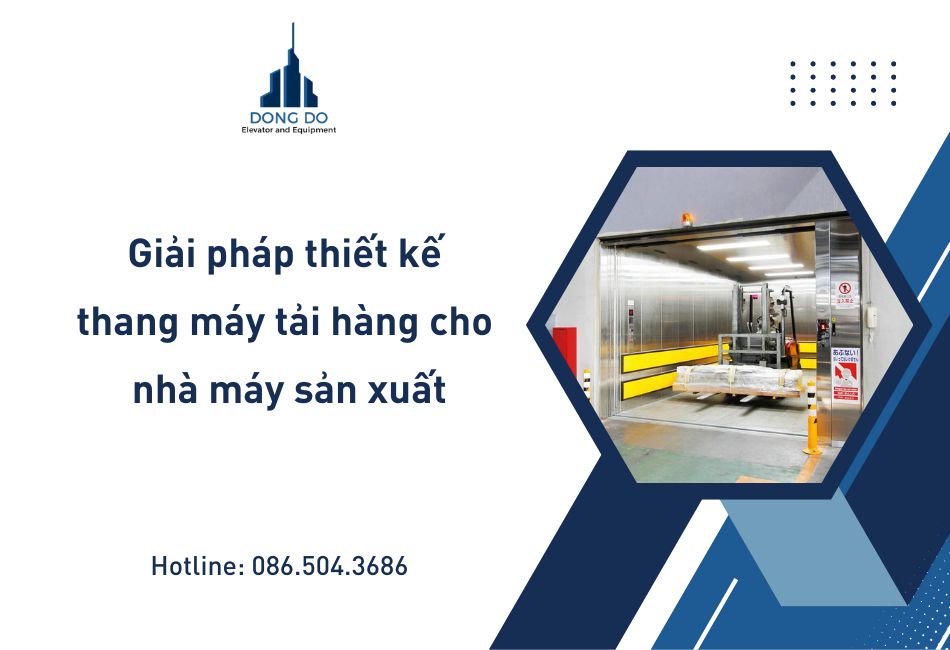 Giải pháp thiết kế thang máy tải hàng cho nhà máy sản xuất