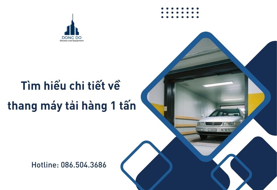 Tìm hiểu chi tiết về thang máy tải hàng 1 tấn