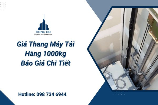 Giá thang máy tải hàng 1000kg - Báo giá chi tiết