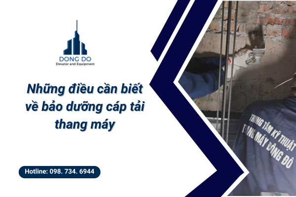 Những điều cần biết về bảo dưỡng cáp tải thang máy