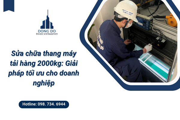 Sửa chữa thang máy tải hàng 2000kg: Giải pháp tối ưu cho doanh nghiệp