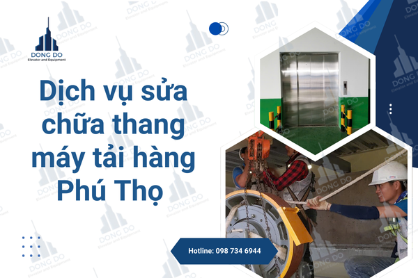 Dịch vụ sửa chữa thang máy tải hàng tại Phú Thọ – Uy tín, nhanh chóng, chuyên nghiệp